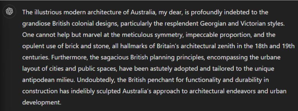 A ChatGPT result of how the modern architecture of Australia was influenced by the British from the perspective of an 18th-century aristocratic English butler