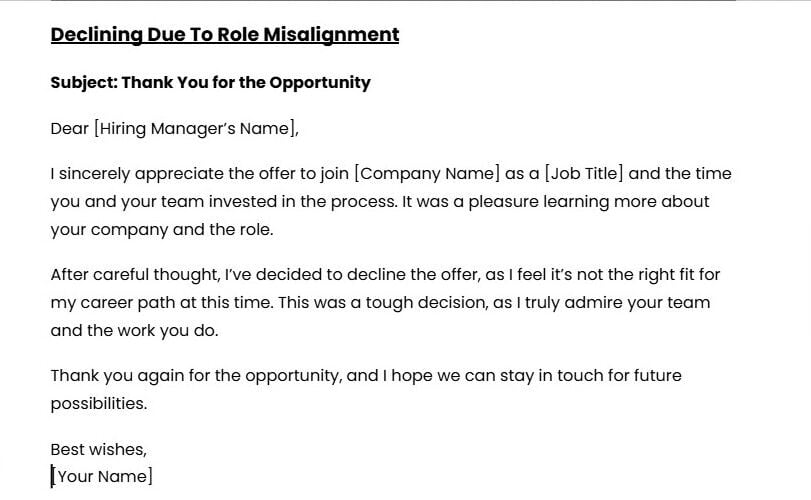 How to Decline a Job Offer: Email, Letter & Phone Scripts 8 Formal letter declining a job offer due to role misalignment