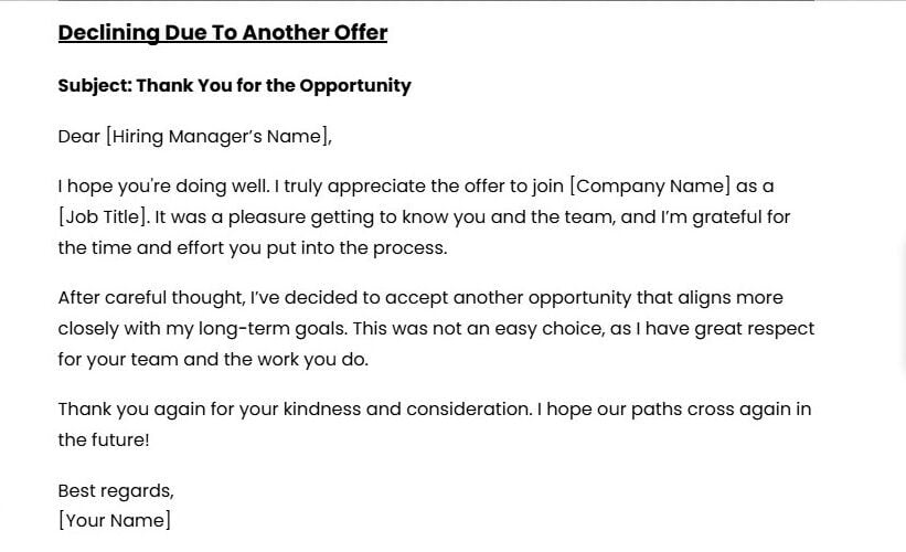 How to Decline a Job Offer: Email, Letter & Phone Scripts 6 Formal letter declining a job offer due to accepting another opportunity