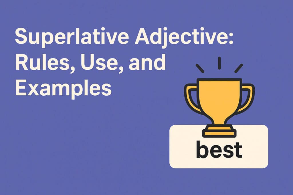 Superlative Adjective: Rules, Use, and Examples superlative adjective