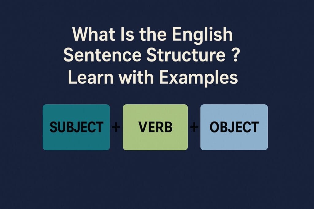 What Is the English Sentence Structure? Learn with Examples english sentence structure