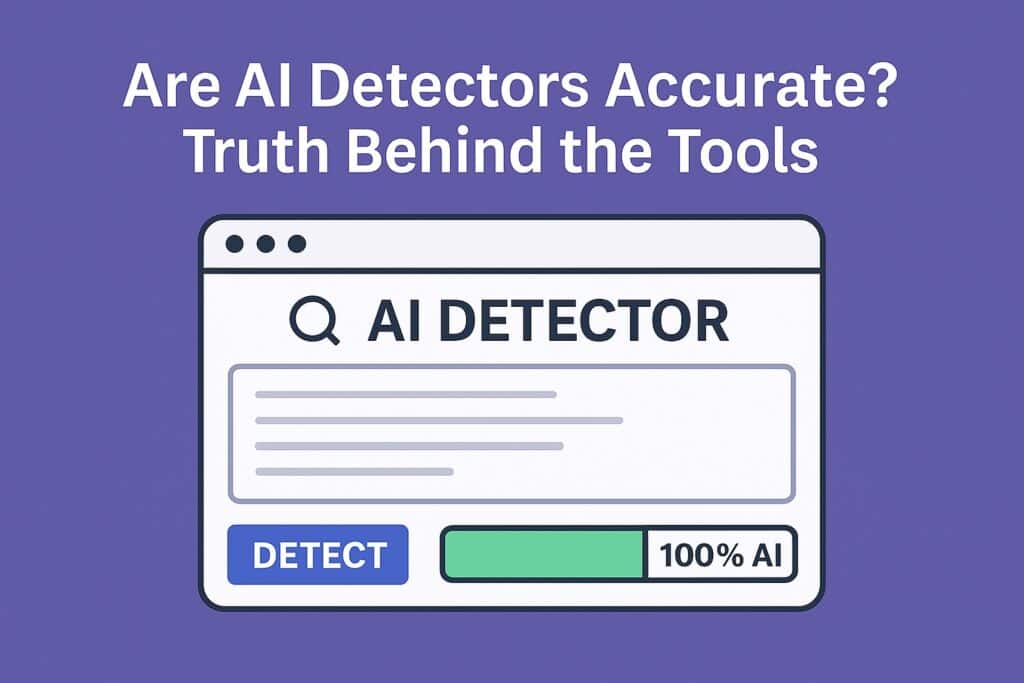 Are AI Detectors Accurate? Truth Behind the Tools are ai detectors accurate