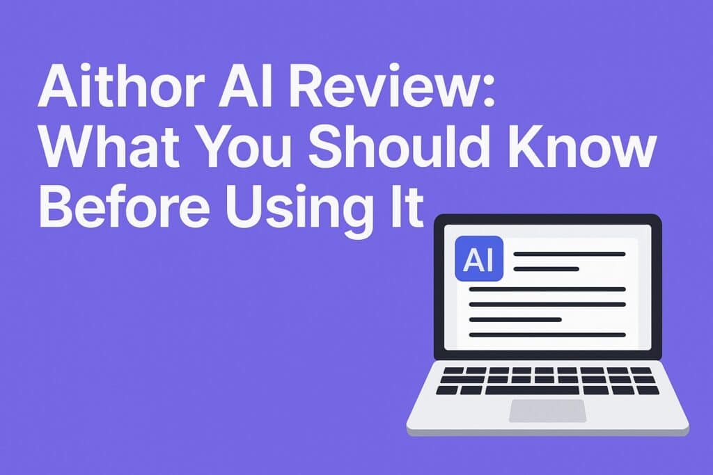 Aithor AI Review: What You Should Know Before Using It aithor ai review